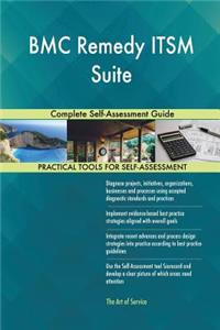 BMC Remedy ITSM Suite Complete Self-Assessment Guide