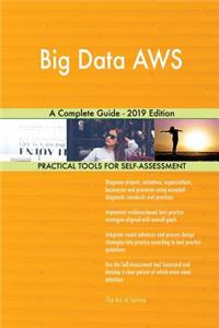 Big Data AWS A Complete Guide - 2019 Edition