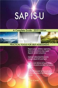 SAP IS-U A Complete Guide - 2019 Edition