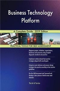 Business Technology Platform A Complete Guide - 2019 Edition