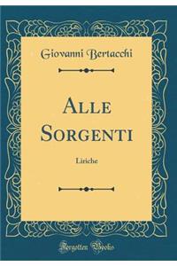 Alle Sorgenti: Liriche (Classic Reprint)