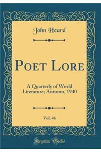 Poet Lore, Vol. 46: A Quarterly of World Literature; Autumn, 1940 (Classic Reprint)
