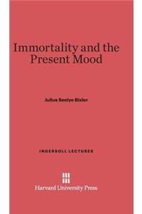 Immortality and the Present Mood