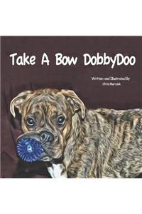 Take A Bow DobbyDoo