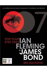 For Your Eyes Only: Ian Fleming and James Bond