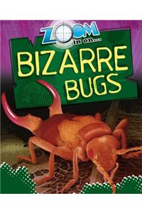 Zoom in on Bizarre Bugs. by Richard Spilsbury