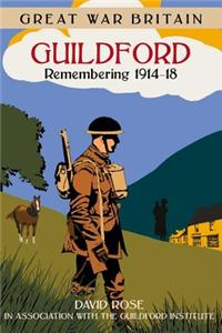 Great War Britain Guildford: Remembering 1914-18