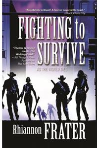 Fighting to Survive (as the World Dies, Book Two)