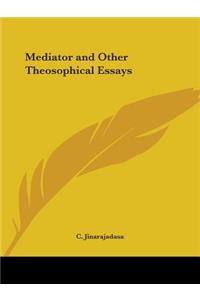 Mediator and Other Theosophical Essays