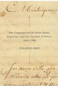 The Congrégation de Notre-Dame, Superiors, and the Paradox of Power, 1693-1796