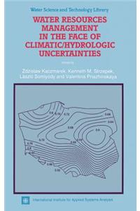 Water Resources Management in the Face of Climatic/Hydrologic Uncertainties