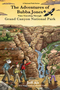 Adventures of Bubba Jones (#4): Time Traveling Through Grand Canyon National Park Volume 4