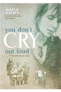 You Don't Cry Out Loud