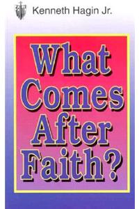 What Comes After Faith?