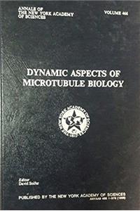 Dynamic Aspects of Microtubule Biology (Annals of the New York Academy of Sciences)