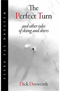 Perfect Turn: and other tales of skiing and skiers