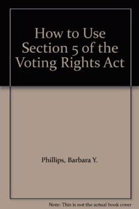 How to Use Section 5 of the Voting Rights Act