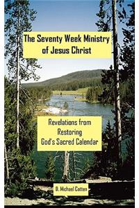 Seventy Week Ministry of Jesus Christ