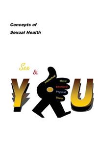 Concepts of Sexual Health Sex & You!
