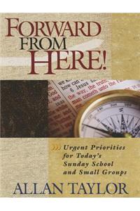 Forward from Here-Participant Book: Urgent Priorities for Today's Sunday School and Small Groups