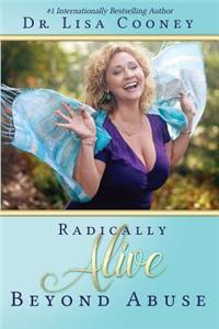 Radically Alive Beyond Abuse