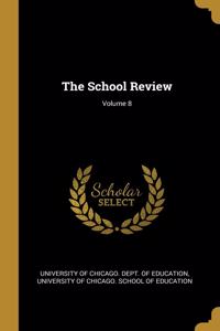 The School Review; Volume 8