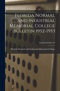 Florida Normal and Industrial Memorial College Bulletin 1952-1953; Catalog Number 19