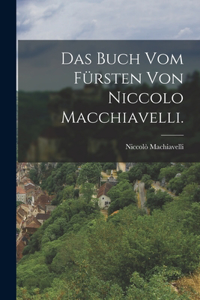 Buch vom Fürsten von Niccolo Macchiavelli.