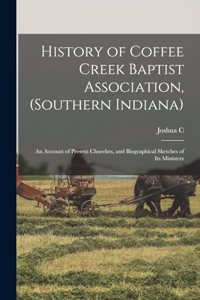 History of Coffee Creek Baptist Association, (Southern Indiana)