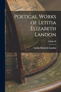 Poetical Works of Letitia Elizabeth Landon; Volume II