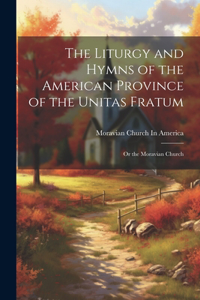 Liturgy and Hymns of the American Province of the Unitas Fratum