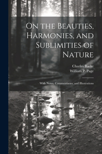 On the Beauties, Harmonies, and Sublimities of Nature