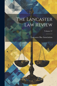 Lancaster Law Review; Volume 37