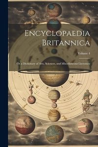 Encyclopaedia Britannica; Or a Dictionary of Arts, Sciences, and Miscellaneous Literature; Volume 4