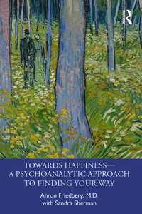 Towards Happiness -- A Psychoanalytic Approach to Finding Your Way