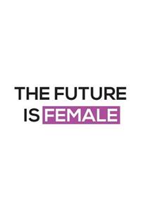 The Future Is Female