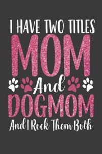 I have Two Titles Mom and Dogmom