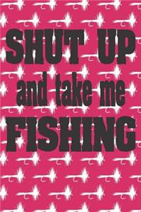Shut Up And Take Me Fishing
