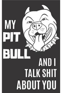 My Pit Bull and I Talk Shit About You