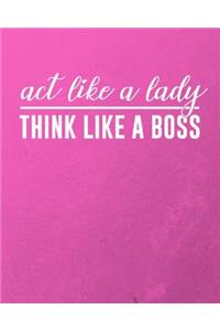 Act Like A Lady Think Like A Boss