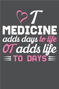 Medicine Adds DaysTo Life OT Adds Life To Days