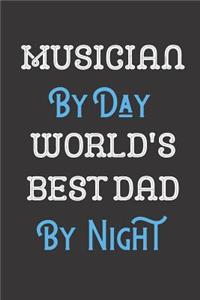 Musician By Day World's Best Dad By Night