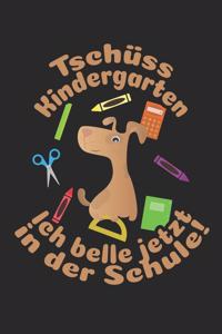 Tschüss Kindergarten - Ich belle jetzt in der Schule!