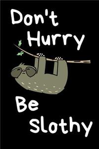 Don't hurry be slothy