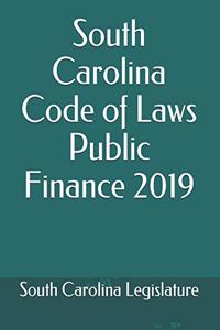South Carolina Code of Laws Public Finance 2019