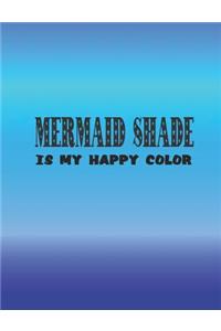 Mermaid Shade Is My Happy Color