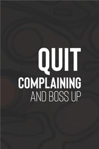 Quit Complaining And Boss Up