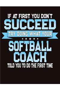 If At First You Don't Succeed Try Doing What Your Softball Coach Told You To Do The First Time