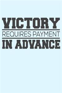 Victory Requires Payment in Advance