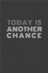 Today is another chance